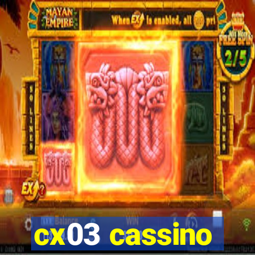 cx03 cassino